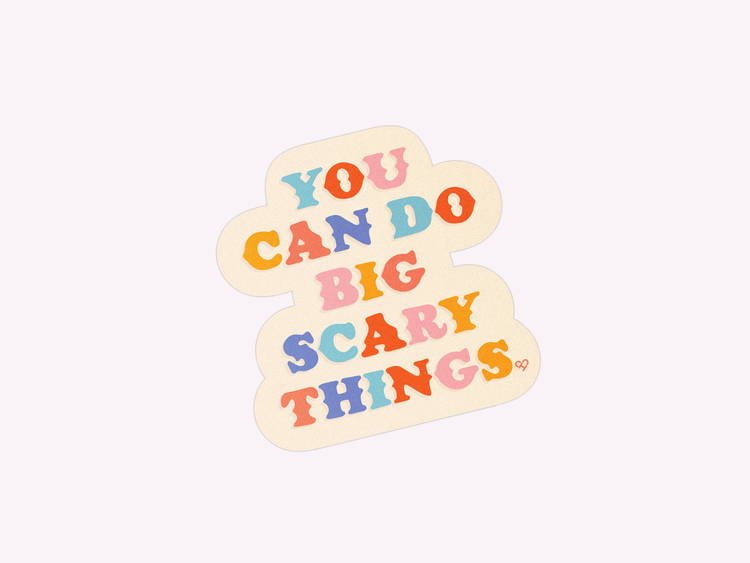 You Can Do Big Scary Things Sticker