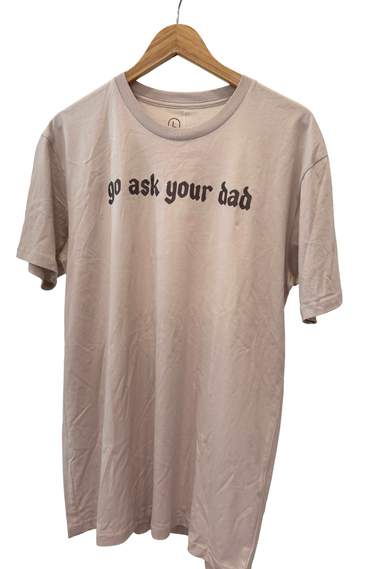 One of a Kind | Go Ask Your Dad Graphic Tee (L)