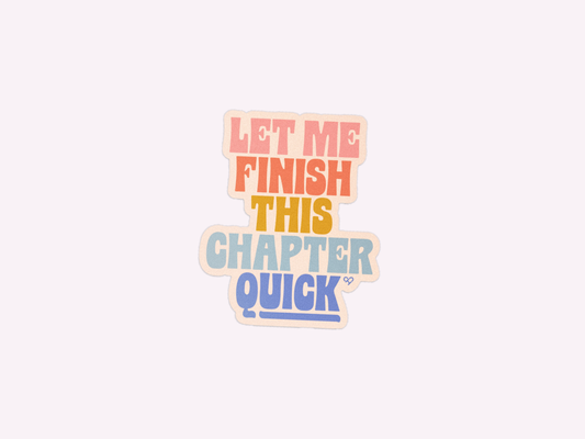 Let Me Finish This Chapter Quick Sticker