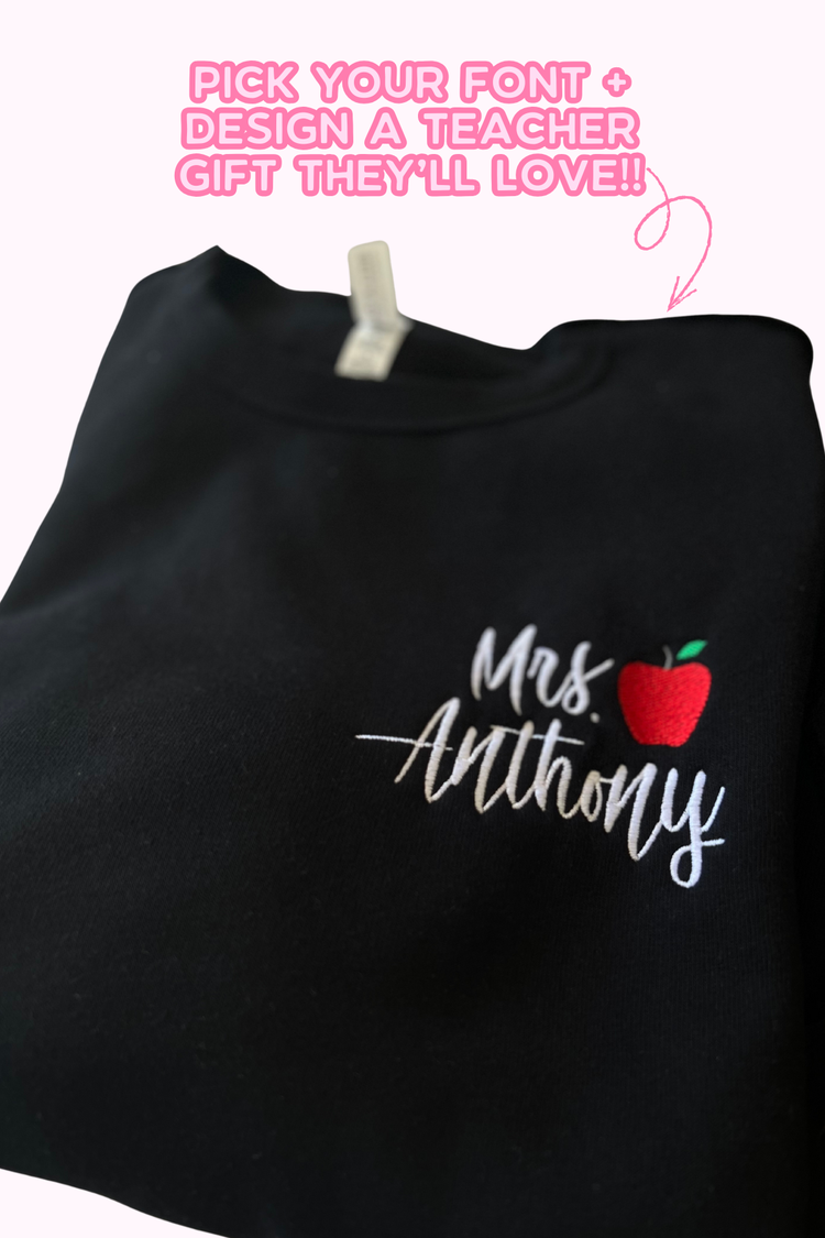 Embroidered Teacher Sweatshirt | Design Your Own!