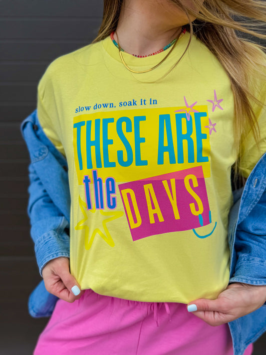 these-are-the-days-tee